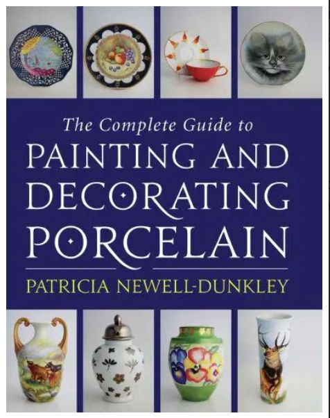 The Complete Guide to Painting and Decorating Porcelain