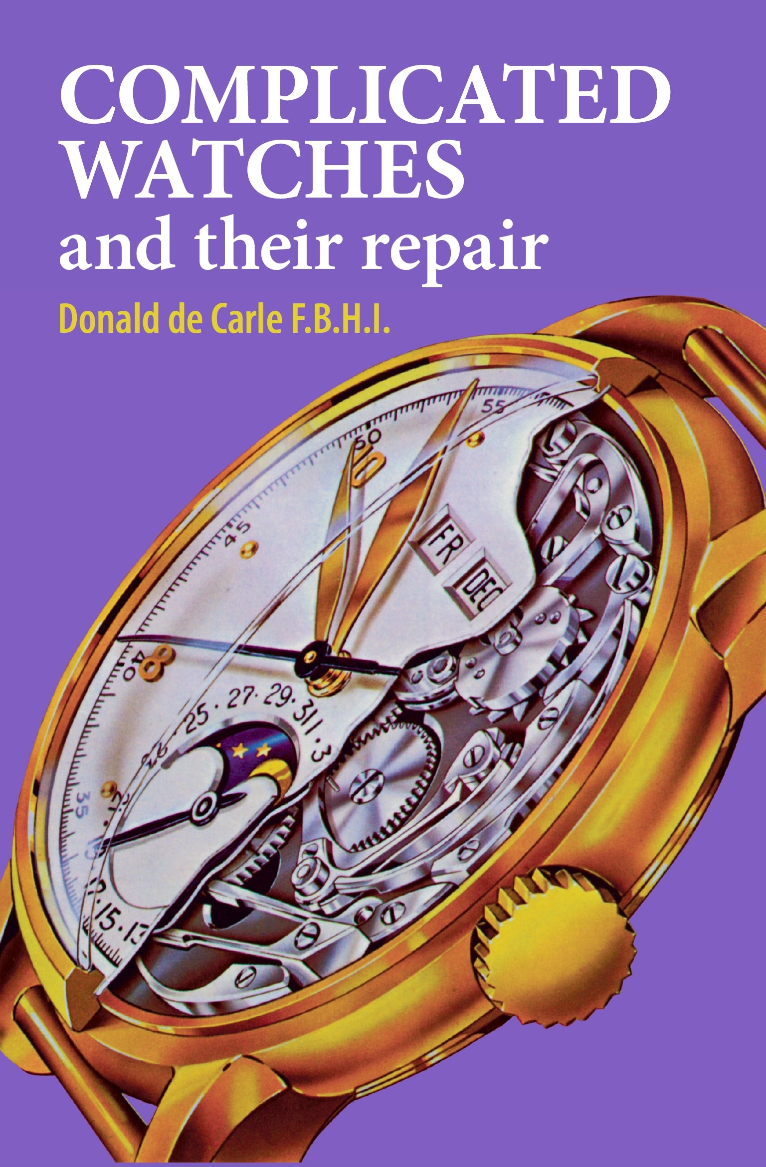 Complicated Watches and Their Repair The Crowood Press